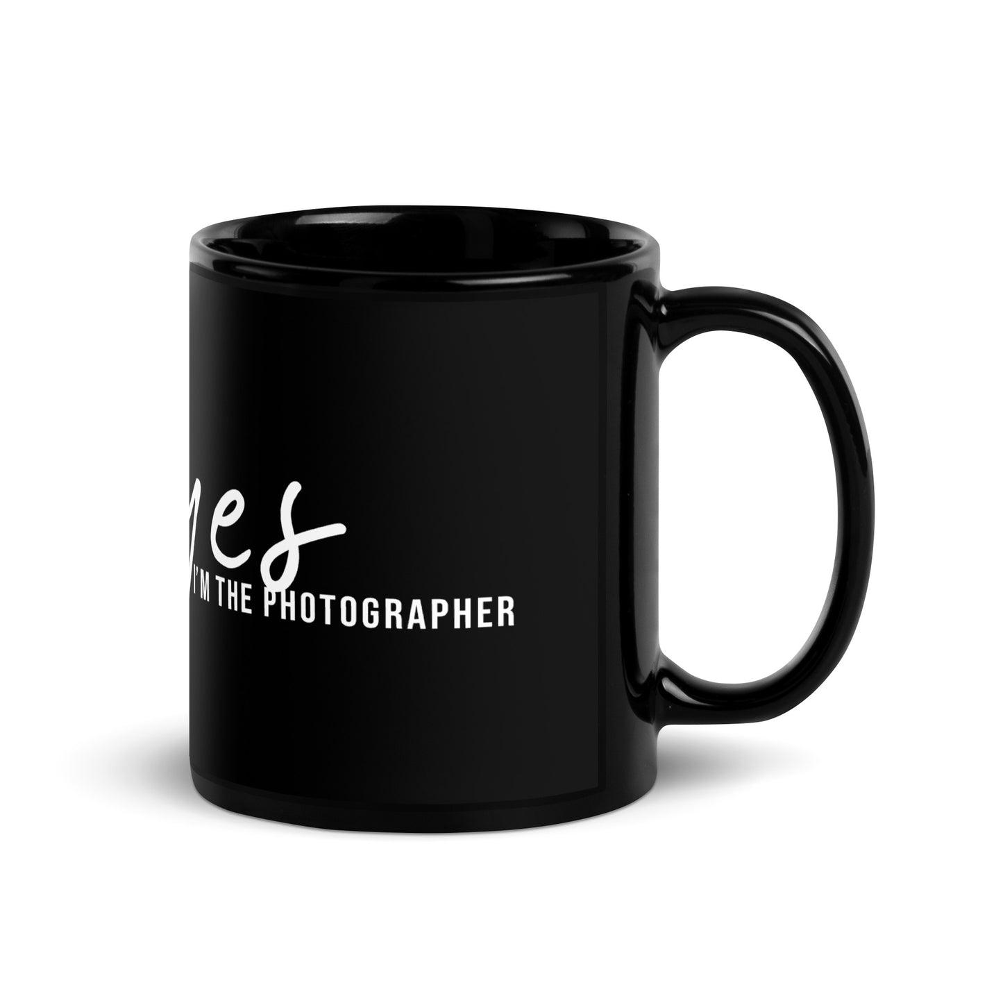 "Yes, I'm the Photographer" Black Glossy Mug
