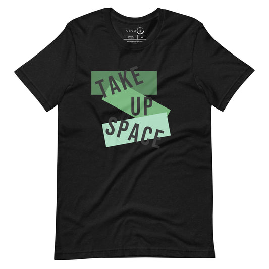 "Take Up Space" Unisex Tee